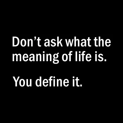 life,,quote,quotes,the,meaning,of,life,is,you,truth,define-cebce2f6a0a906a75df249e110be0471 h