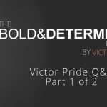 Victor Pride Q&A part 1 of 2