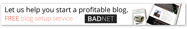BADNET - Let us help you start a profitable blog.