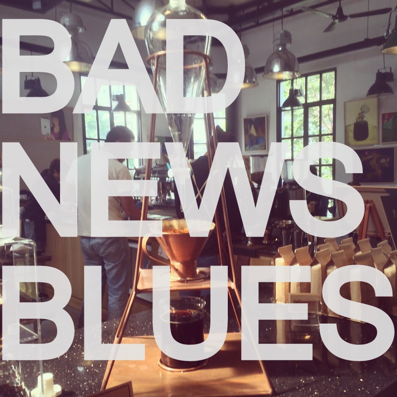 BADNEWSBLUES