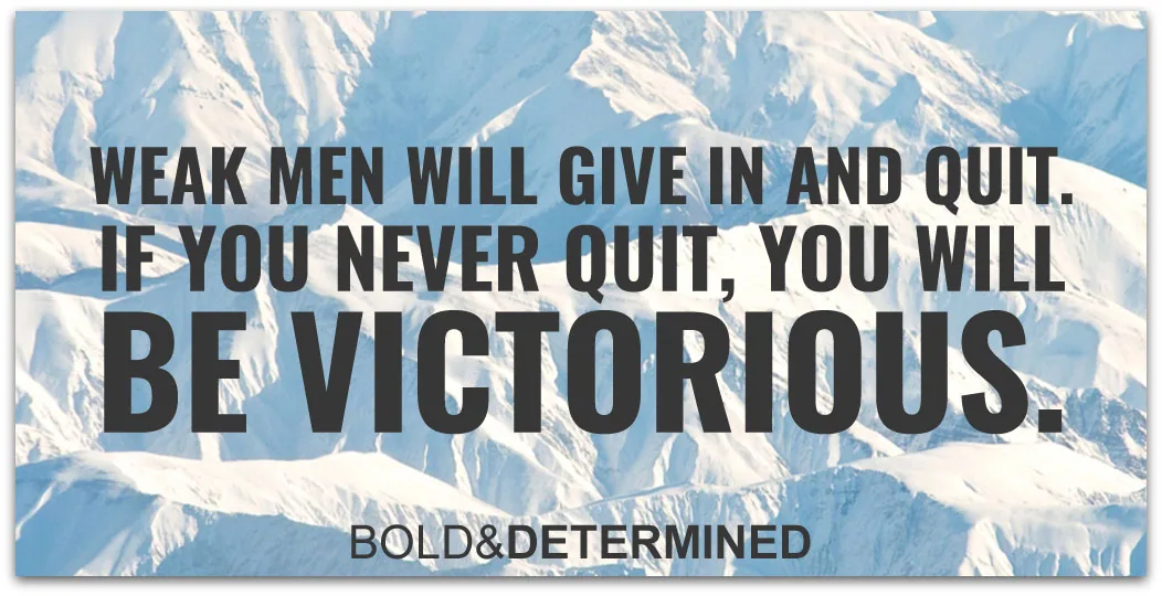 weak-men-will-give-in-and-quit-quote-1