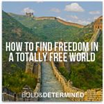How To Find Freedom In A Totally Free World