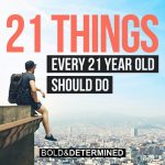 21 THINGS EVERY 21 YEAR OLD SHOULD DO