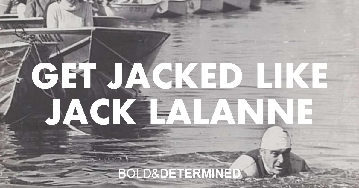 Get Jacked Like Jack Lalanne