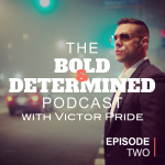 The Bold & Determined Podcast Episode Two