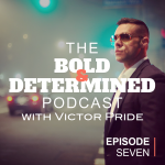 The Bold & Determined Podcast - Episode #7