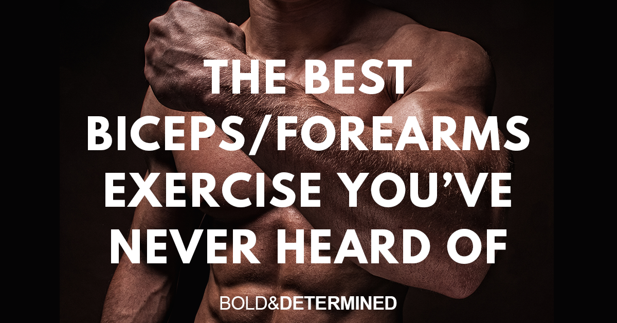 The Best Biceps/Forearms Exercise You've Never Heard Of