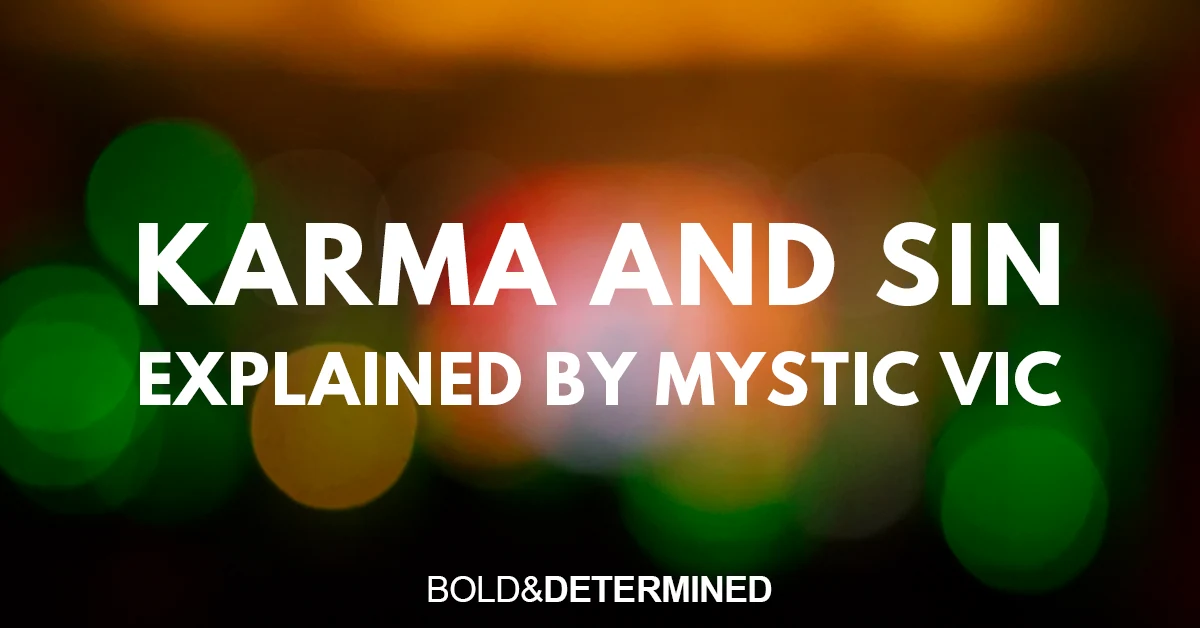 Karma and Sin Explained by Mystic Vic