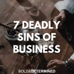 The 7 Deadly Sins of Business