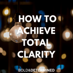 How to achieve total mental clarity