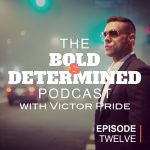 The Bold & Determined Podcast - Episode #12