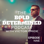 The Bold & Determined Podcast - Episode #9