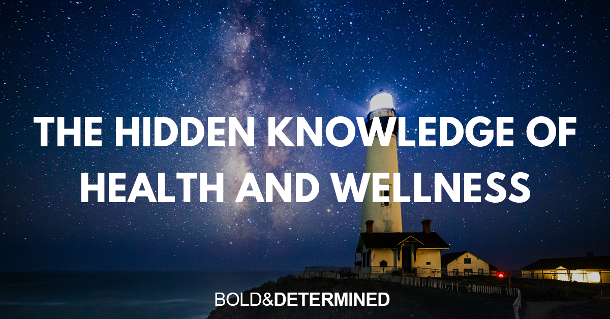 The Hidden Knowledge of Health and Wellness