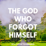 The God Who Forgot Himself