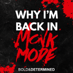 Why I'm Back in Monk Mode