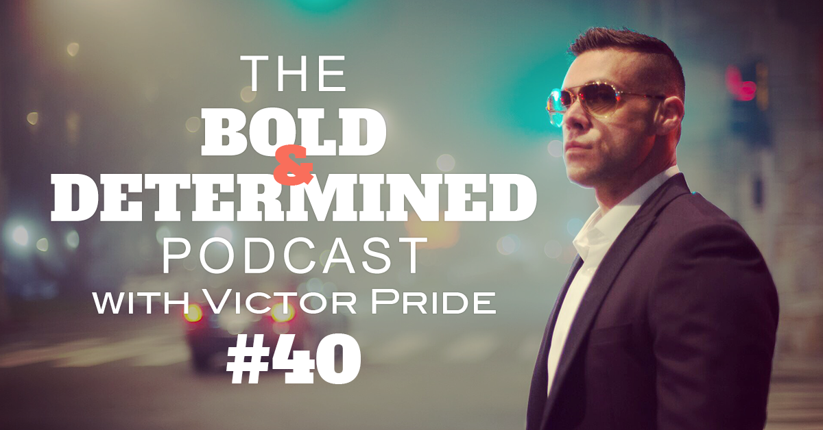 The Bold & Determined Podcast - Episode #40